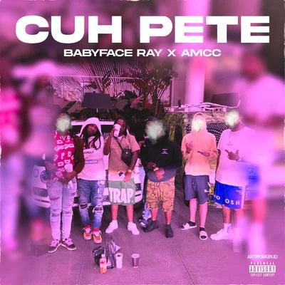 Cuh Pete (feat. Amcc) 專輯 Babyface Ray