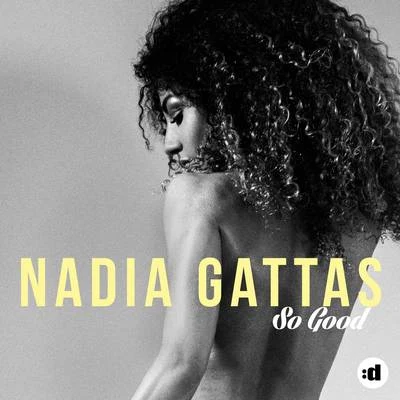 Nadia Gattas So Good