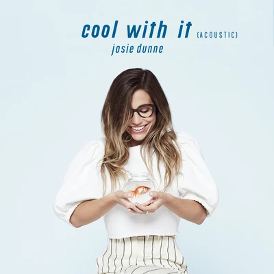 Cool With It (Acoustic) 专辑 Josie Dunne/Two Friends/Point North