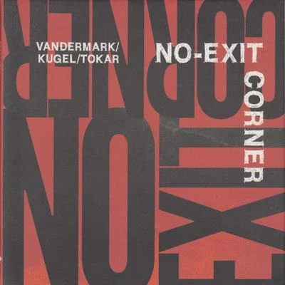 No-Exit Corner 專輯 konstruKt/Ken Vandermark