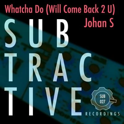 Whatcha Do (Will Come Back 2 U) 专辑 Rose Windross/Johan S/AndMe & Bastian