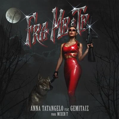 Fra me e te (feat. Gemitaiz) 专辑 Anna Tatangelo