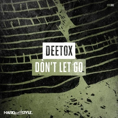 Don&#x27;t Let Go 专辑 Deetox