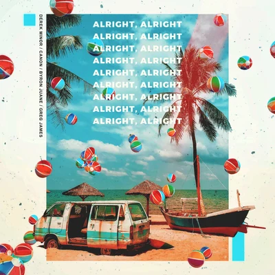 Alright Alright (feat. Byron Juane & Greg James) 专辑 Canon/Derek Minor/Byron Juane