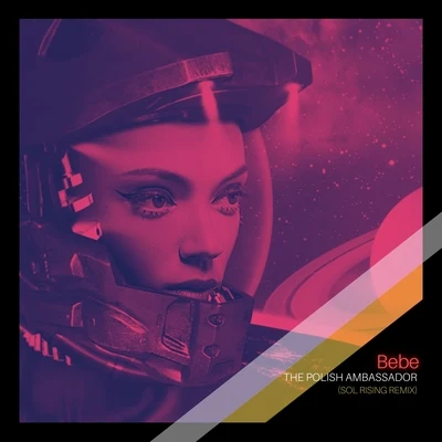 Bebe (Sol Rising Remix) 专辑 Dirtwire/The Polish Ambassador