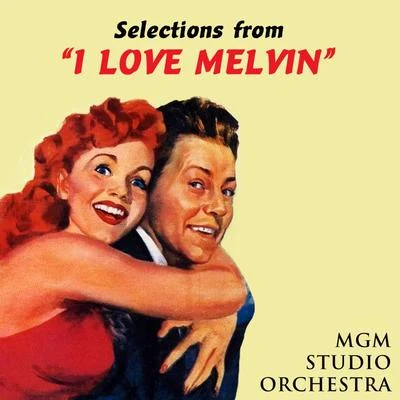 I Love Melvin (Original Soundtrack Recording) 专辑 MGM Studio Orchestra