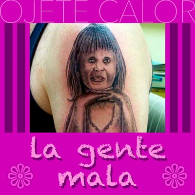 La Gente Mala 专辑 Ojete Calor/Ana Belén