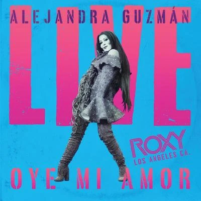 Alejandra GuzmánJuan Gabriel Oye Mi Amor (Live At The Roxy)