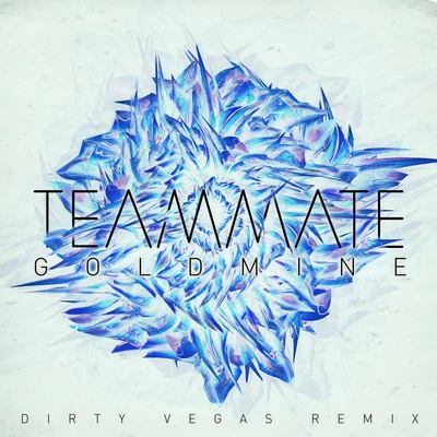 Goldmine (Dirty Vegas Remix) - Single 專輯 Teammate/Daddys Groove