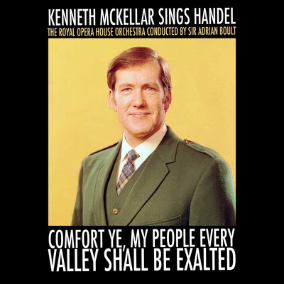 Comfort Ye, My People Every Valley Shall Be Exalted: Kenneth McKellar Sings Handel 专辑 Kenneth McKellar