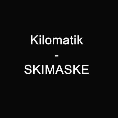 SKIMASKE 專輯 Kilomatik