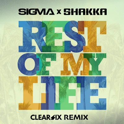 Rest Of My Life (Clear Six Edit) 專輯 SIGMA