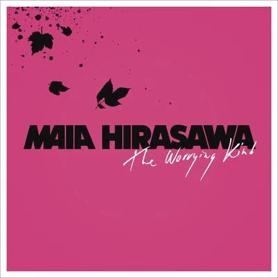 The Worrying Kind 專輯 Maia Hirasawa