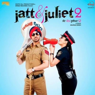 Jatt & Juliet 2 (Original Motion Picture Soundtrack) 专辑 Diljit Dosanjh/Rishi Rich/Aastha Gill/Vishal Dadlani/Badshah