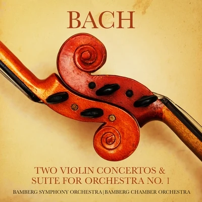 Bach: Two Violin Concertos & Suite for Orchestra No. 1 专辑 Laszlo Varga/Bamberg Symphony Orchestra/Roland Keller