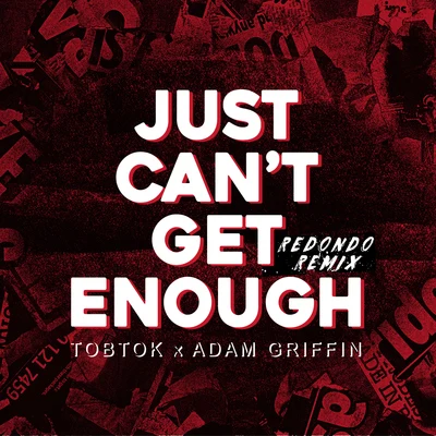 Just Cant Get Enough (Redondo Remix) 專輯 Tobtok