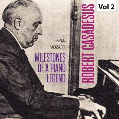 Milestones Of A Piano Legend - Robert Casadesus, Vol. 2 專輯 Robert Casadesus