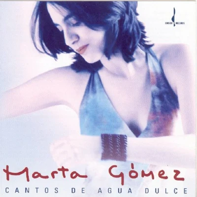 Cantos de Agua Dulce (Songs of the Sweet Water) 專輯 Marta Gomez