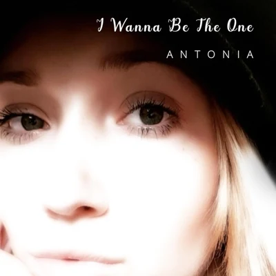 I Wanna Be the One 专辑 Antonia