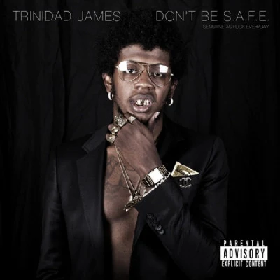 Dont Be S.A.F.E. 專輯 Trinidad James