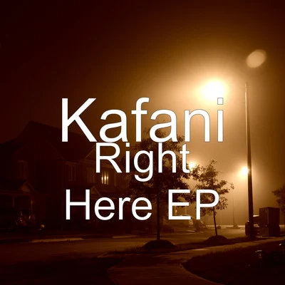 Right Here - EP 专辑 Kafani