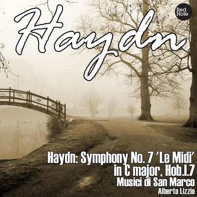 Haydn: Symphony No. 7 &#x27;Le Midi&#x27; in C major, Hob.I.7 专辑 Musici di San Marco/Christiane Jaccottet/Alberto Tozzi/Francesco Macci/Otto Winter