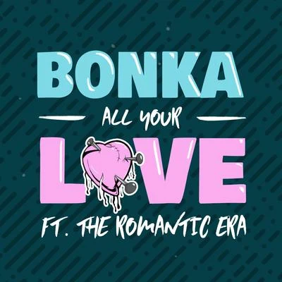 All Your Love (feat. The Romantic Era) 專輯 The Romantic Era/Bonka/Ellipso