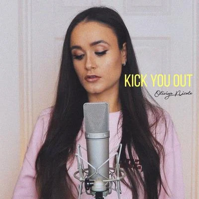 Kick You Out 专辑 Oliviya Nicole