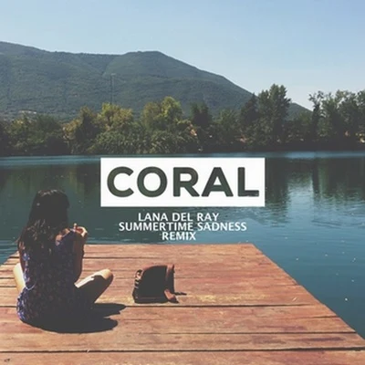 Lana Del Rey Summertime Sadness (CORAL Remix)