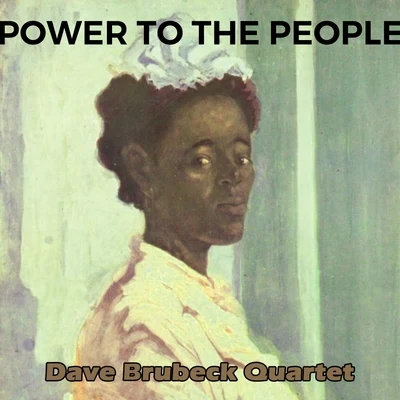 Power to the People 專輯 Dave Brubeck Quartet