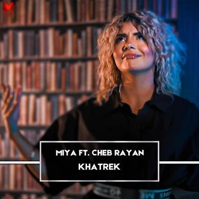 Miya Khatrek (feat. Cheb Rayan)