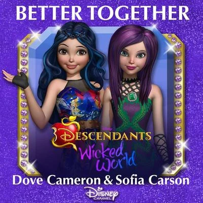 Better Together (From "Descendants: Wicked World") 专辑 Dove Cameron/Cameron Boyce/Booboo Stewart/Sofia Carson