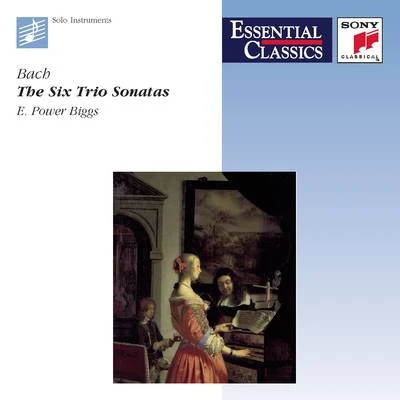 Essential Classics - Bach: Six Trio Sonatas 專輯 E. Power Biggs