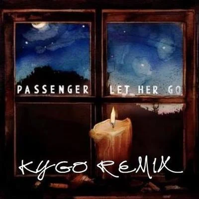 Let Her Go (Kygo Remix) 專輯 Passenger