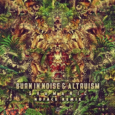 Altruism Shamanic (NoFace Remix)