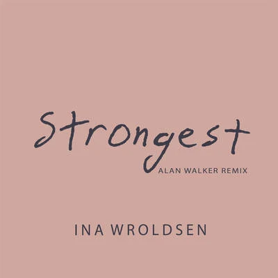 Ina Wroldsen Strongest (Alan Walker Remix)