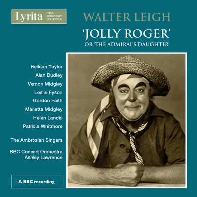 Leigh: Jolly Roger 專輯 BBC Concert Orchestra/Britten Sinfonia/Nicholas Daniel/Nicholas Cleobury/Oxford Bach Choir