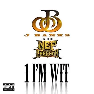 1 Im Wit (feat. Nef The Pharaoh) 專輯 Hombre/J Banks