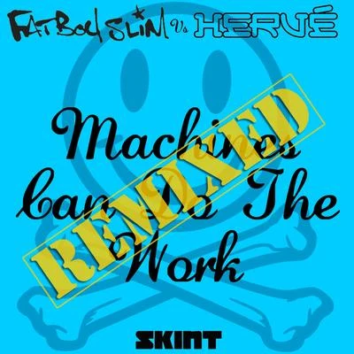 Machines Can Do the Work (Remixes) (Fatboy Slim vs. Hervé) 專輯 Hervé