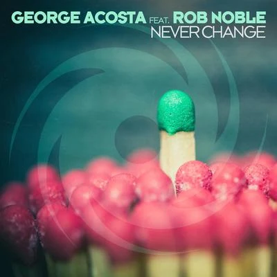 Never Change (Extended Mix) 專輯 Ben Hague/George Acosta