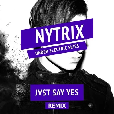 Under Electric Skies (JVST SAY YES Remix) 專輯 JVST SAY YES/Henry Fong