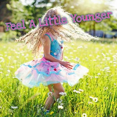 Feel a Little Younger 專輯 Alexa/Jesus/Dalila/R3Mi