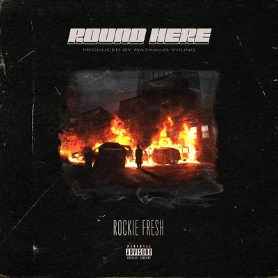 Rockie Fresh24hrs Round Here