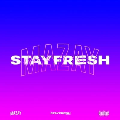 Stay Fresh 專輯 Mazay