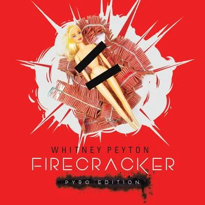 Firecracker (Pyro Edition) 专辑 Whitney Peyton