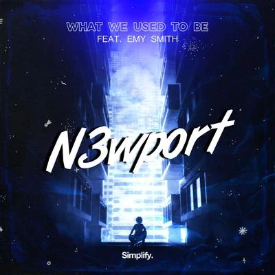 N3wport What We Used To Be (feat. Emy Smith)