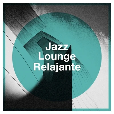 Jazz Lounge Relajante 专辑 Lounge