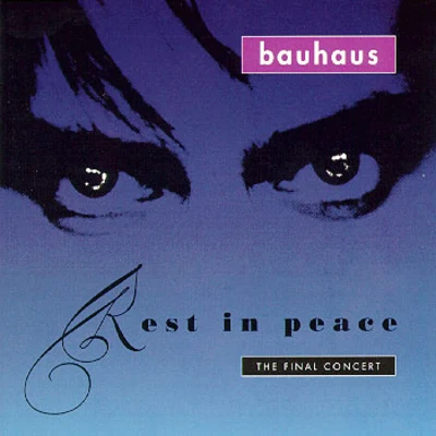 Bauhaus Rest in Peace: The Final Concert [live]