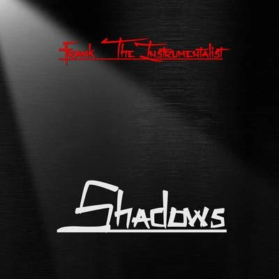 Shadows ((Instrumental)) 專輯 Frank The Instrumentalist