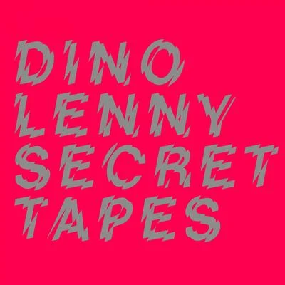 Secret Tapes 专辑 Dino Lenny